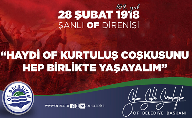 Başkan Sarıalioğlu, "Haydi OF kurtuluş coşkusunu hep birlikte yaşayalım"