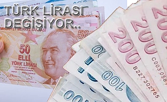 Türk Lirası değişiyor!